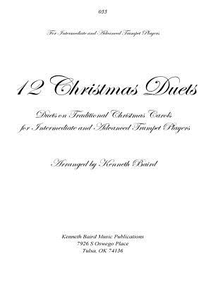 12 Christmas Duets for Trumpets: Duets on Traditional Christmas Carols for Intermediate and Advanced Trumpet Players By Kenneth Baird Cover Image