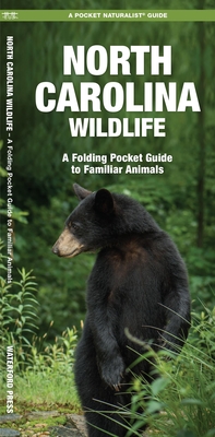North Carolina Wildlife: A Folding Pocket Guide to Familiar Species (Pocket Naturalist Guide) By James Kavanagh, Waterford Press, Raymond Leung (Illustrator) Cover Image