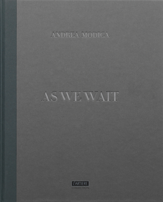As We Wait By Andrea Modica (Photographer), Larry Fink (Editor) Cover Image