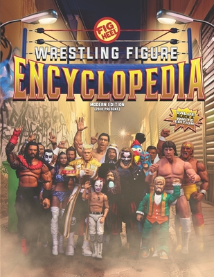 Fig Heel's 2024 Wrestling Figure Encyclopedia [FULL COLOR]: Modern