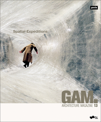 Gam.13: Spatial Expeditions By Irmgard Frank (Editor), Claudia Gerhäusser (Editor), Franziska Hederer (Editor) Cover Image