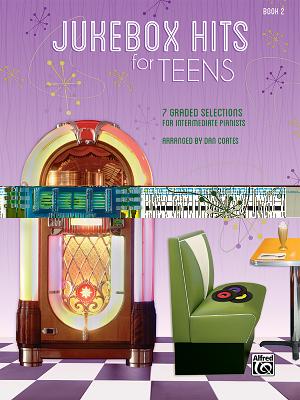 Jukebox Hits for Teens, Bk 2: 7 Graded Selections for Intermediate Pianists By Dan Coates (Arranged by) Cover Image