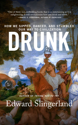 Drunk: How We Sipped, Danced, and Stumbled Our Way to Civilization cover