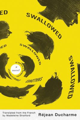 Swallowed By Madeleine Stratford, PhD (Translated by), Réjean Ducharme Cover Image