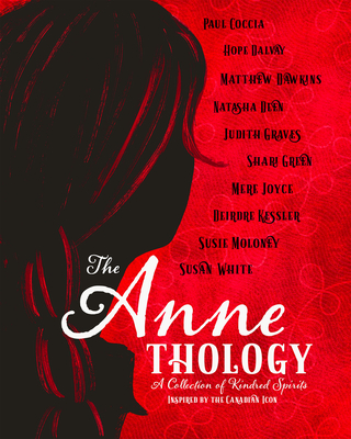 The Annethology: A Collection of Kindred Spirits Inspired by the Canadian Icon Cover Image
