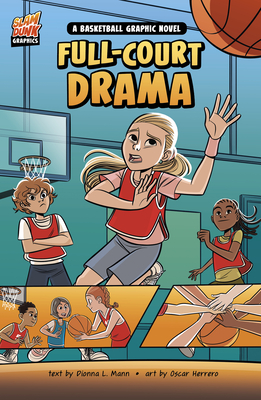 Full-Court Drama: A Basketball Graphic Novel By Dionna L. Mann, Oscar Herrero (Illustrator) Cover Image