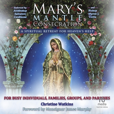 Mary's Mantle Consecration: A Spiritual Retreat for Heaven's Help Cover Image