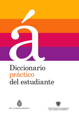 Diccionario práctico del estudiante / Practical Dictionary for Students: Diccionario Español (Real Academia de la Lengua Española)