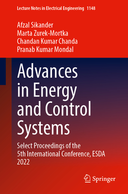 Advances in Energy and Control Systems: Select Proceedings of the 5th International Conference, Esda 2022 (Lecture Notes in Electrical Engineering #1148)