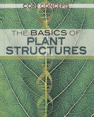 The Basics of Plant Structures (Core Concepts) Cover Image