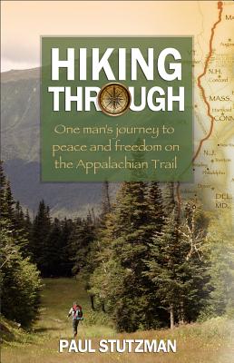 Hiking Through: One Man's Journey to Peace and Freedom on the Appalachian Trail Cover Image