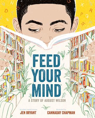 Feed Your Mind: A Story of August Wilson By Jen Bryant, Cannaday Chapman (Illustrator) Cover Image