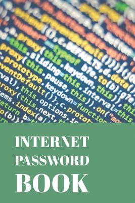 Internet Password Book: Personal Internet Address and Password Organizer Notebook (Volume 5)