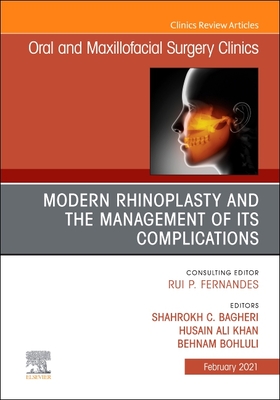 Modern Rhinoplasty and the Management of Its Complications, an Issue of Oral and Maxillofacial Surgery Clinics of North America: Volume 33-1 (Clinics: Dentistry #33) Cover Image