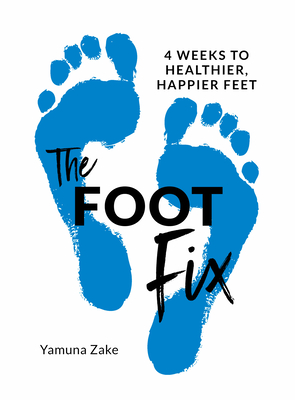 The Foot Fix: 4 Weeks to Healthier, Happier Feet Cover Image