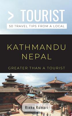 Greater a Tourist- Kathmandu Nepal: 50 Travel from a Local (Paperback) | The Ripped Bodice