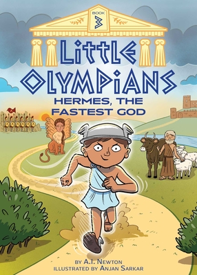 Little Olympians 3: Hermes, the Fastest God By A.I. Newton, Anjan Sarkar (Illustrator) Cover Image