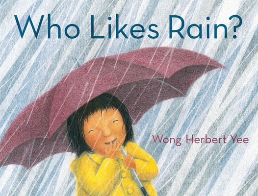 Who Likes Rain? By Wong Herbert Yee, Wong Herbert Yee (Illustrator) Cover Image