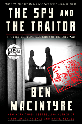 The Spy and the Traitor: The Greatest Espionage Story of the Cold War By Ben Macintyre Cover Image