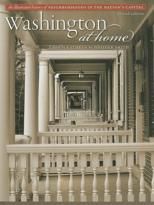 Washington at Home: An Illustrated History of Neighborhoods in the Nation's Capital By Kathryn S. Smith (Editor) Cover Image