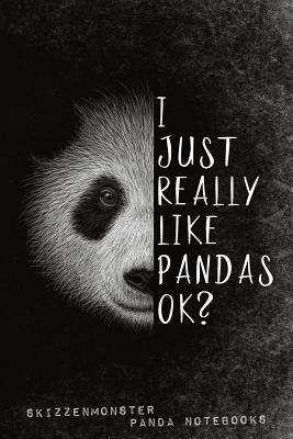 I Just Really Like Pandas OK?: Funky Panda Notebook for beary fancy Panda Bear Lovers By Skizzenmonster Panda Notebooks Cover Image