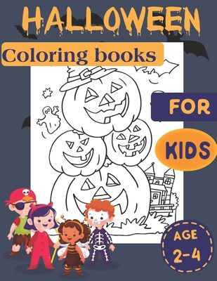 Coloring Books: halloween coloring books for kids ages 2-4: halloween  coloring book, halloween coloring books for kids, halloween coloring pages,  halloween gifts for kids ages 2-4 (Paperback) 