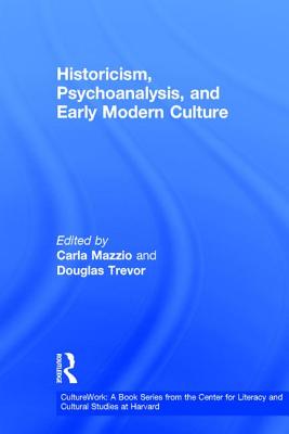 Cover for Historicism, Psychoanalysis, and Early Modern Culture (Culturework: A Book Series from the Center for Literacy and)