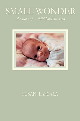 Small Wonder - the story of a child born too soon Cover Image