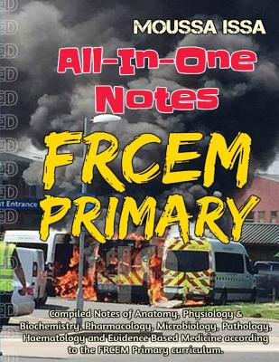 Frcem Primary: All-In-One Notes (2018 Edition, Full Colour) By Moussa Issa Cover Image