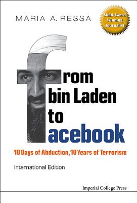 From Bin Laden to Facebook: 10 Days of Abduction, 10 Years of Terrorism By Maria A. Ressa Cover Image