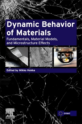 Dynamic Behavior of Materials: Fundamentals, Material Models, and Microstructure Effects Cover Image
