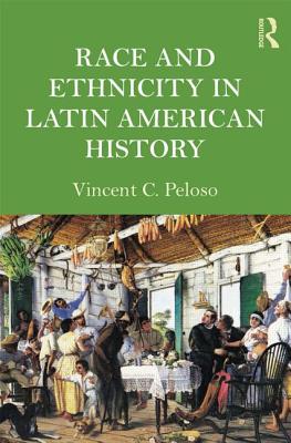Race and Ethnicity in Latin American History By Vincent Peloso Cover Image