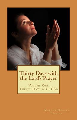 Thirty Days with the Lord's Prayer (Thirty Days with God #1)