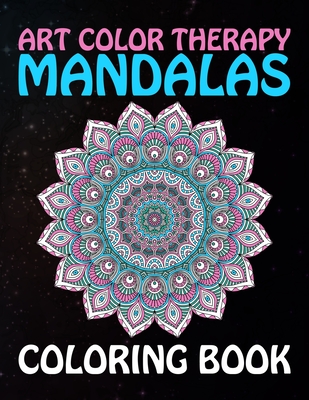Art Color Therapy Mandalas Coloring Book: Creative mandala art