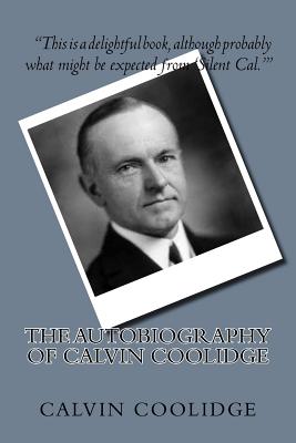The Autobiography of Calvin Coolidge By Calvin Coolidge Cover Image