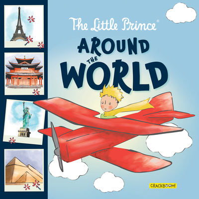 The Little Prince Around the World By Corinne Delporte (Text by (Art/Photo Books)), Antoine de Saint-Exupéry (Illustrator), Robin Bright (Translator) Cover Image