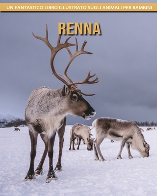 Renna: Un fantastico libro illustrato sugli animali per bambini Cover Image