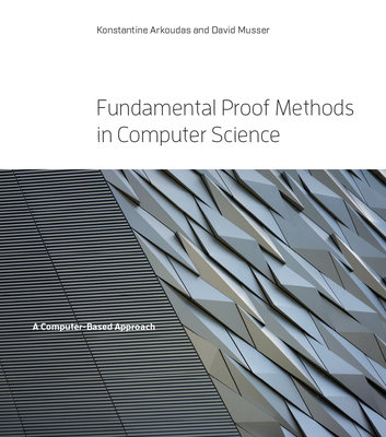 Fundamental Proof Methods in Computer Science: A Computer-Based Approach Cover Image