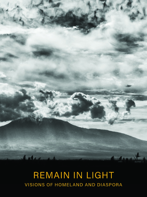 Remain in Light: Visions of Homeland and Diaspora By Gassia Armenian (Editor) Cover Image