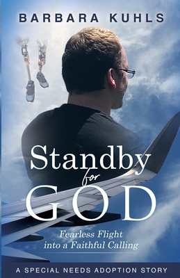 Standby for God: Fearless Flight into a Faithful Calling By Barbara Kuhls Cover Image