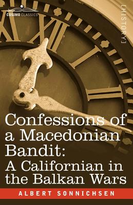 Confessions of a Macedonian Bandit: A Californian in the Balkan Wars