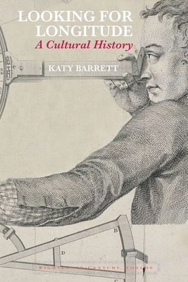 Looking for Longitude: A Cultural History (Eighteenth-Century Worlds #12) Cover Image