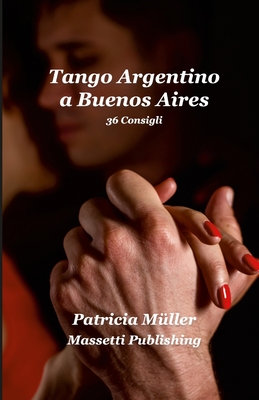 Tango Argentino a Buenos Aires By Patricia Müller, Enrico Massetti (Cover Design by) Cover Image