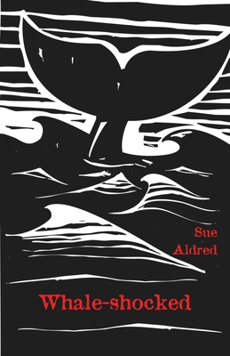 Whale-shocked By Sue Aldred Cover Image