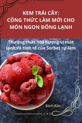 Cách Làm Kem Trái Cây Tại Nhà