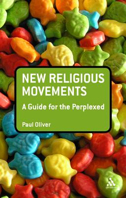 New Religious Movements: A Guide for the Perplexed (Guides for the Perplexed) Cover Image