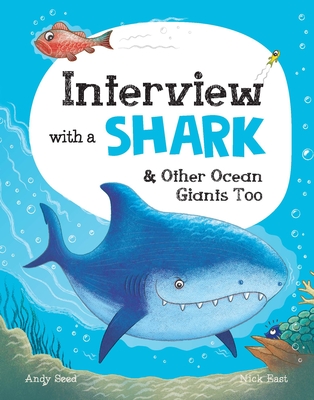 Interview with a Shark: And Other Ocean Giants Too (Q&A) By Andy Seed, Nick East (Illustrator) Cover Image