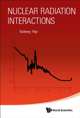Nuclear Radiation Interactions By Sidney Yip Cover Image