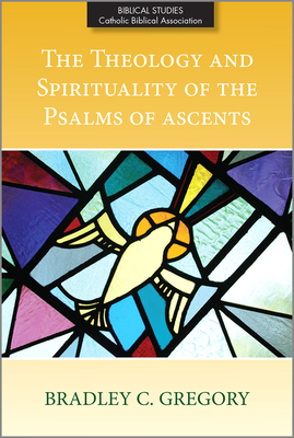 The Theology and Spirituality of the Psalms of Ascents Cover Image