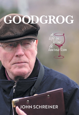 Goodgrog: A Life in Wine and Journalism Cover Image